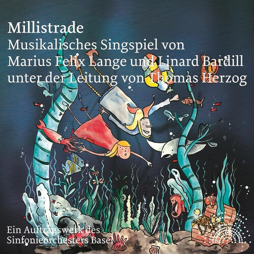 Lange: Millistrade - A Singspiel for Children / Bardill, Secrist, Herzog, Basel Symphony
