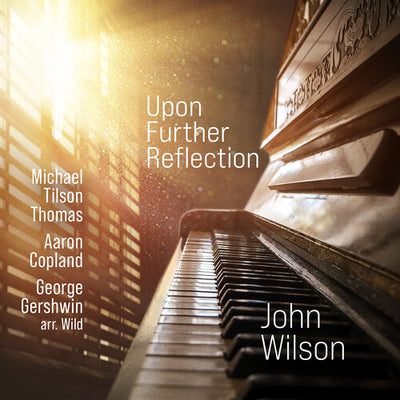 Upon Further Reflection - Copland, Tilson Thomas & Wild / Wilson