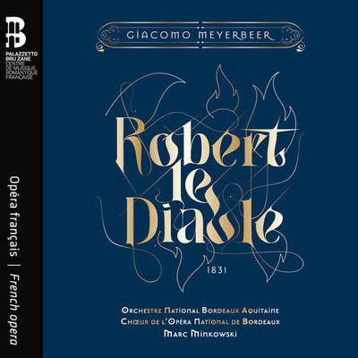 Meyerbeer: Robert le Diable / Minkowski, Bordeaux Aquitaine National Orchestra