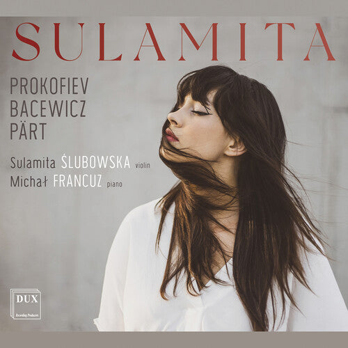 Bacewicz, Pärt & Prokofiev: Sulamita - Music for Violin & Piano / Ślubowska, Francuz