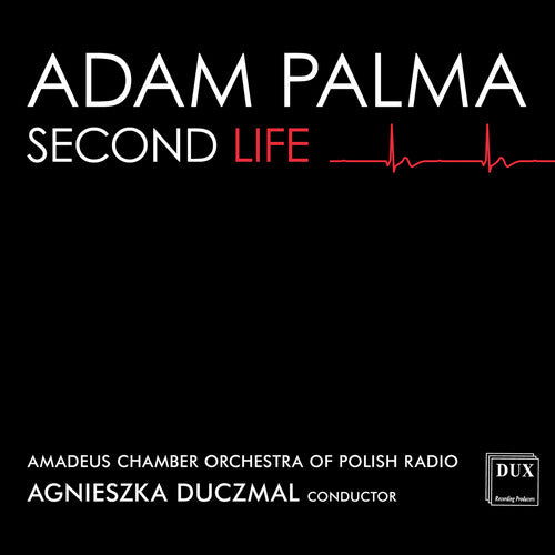 Second Life / Palma, Duczmal, Amadeus Chamber Orchestra of Polish Radio
