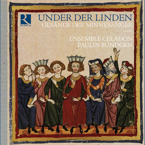 Under der Linden: Songs of the Minnesingers / Bündgen, Ensemble Céladon