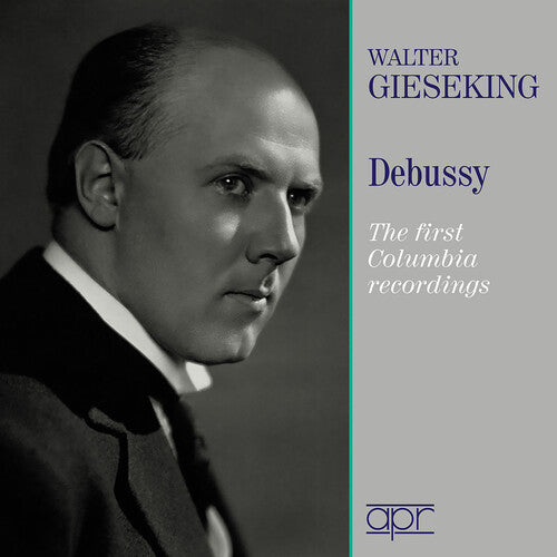 Walter Gieseking Plays Debussy - The First Columbia Recordings