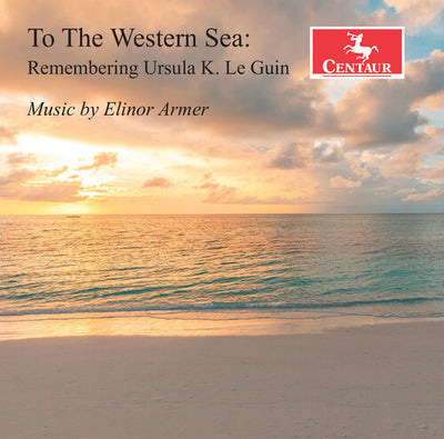 Elinor Armer: To the Western Sea - Remembering Ursula K. Le Guin