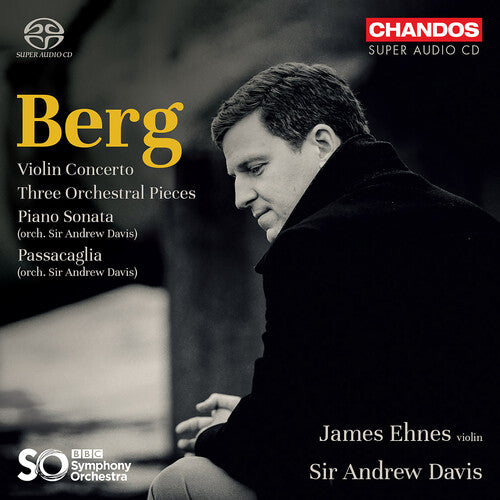 Berg: Violin Concerto & 3 Pieces for Orchestra / Ehnes, Davis, BBC Symphony