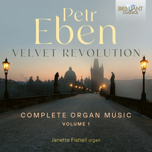Eben: Velvet Revolution, Complete Organ Music, Vol. 1 / Fishell