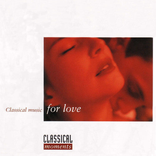 Classical Moments, Vol. 2: Classical Music for Love