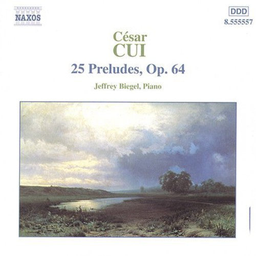 Cui: 25 Preludes Op 64 / Jeffrey Biegel