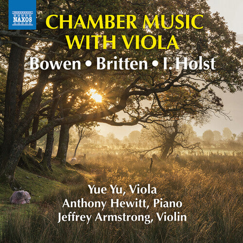 Bowen, Britten & I. Holst: Chamber Music with Viola / Yue Yu, Armstrong, Hewitt