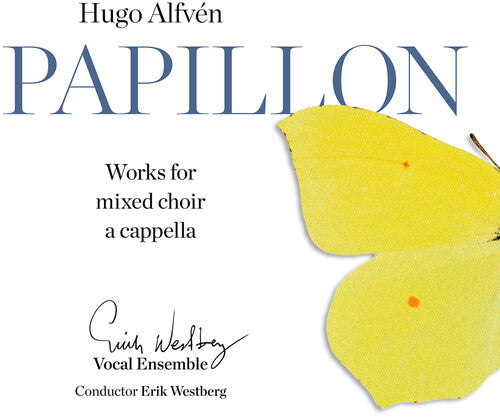 Alfvén: Papillon - Works for Mixed Choir a Cappella / Westberg Vocal Ensemble