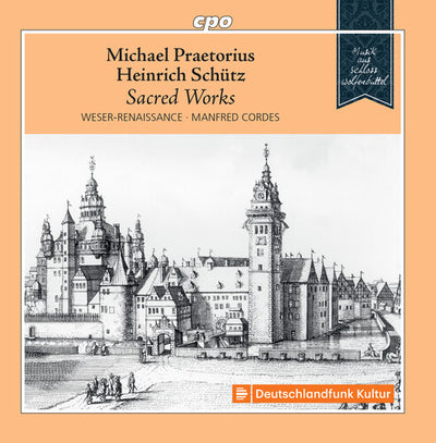 Praetorius & Schutz: Sacred Works in Parallel Settings / Cordes, Weser-Renaissance