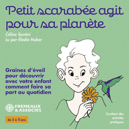 Santini: Petit scarabee agit pour sa planete, graines d’eveil pour decouvrir avec votre enfant comment faire sa part au quotidien