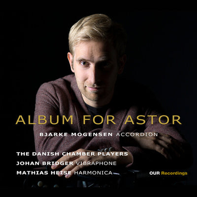 Piazzolla: Album for Astor / Bjarke Mogensen