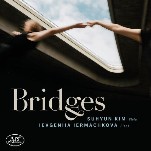 Clarke, R. Schumann et al: Bridges - Music for Viola & Piano / Kim, Iermachkova