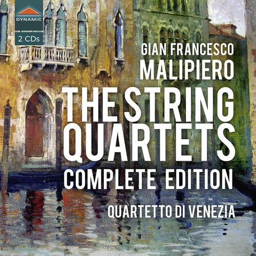 Malipiero: The String Quartets Complete Edition / Quartetto di Venezia