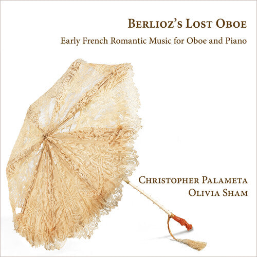 Berlioz's Lost Oboe - French Romantic Music for Oboe & Piano / Palameta, Sham