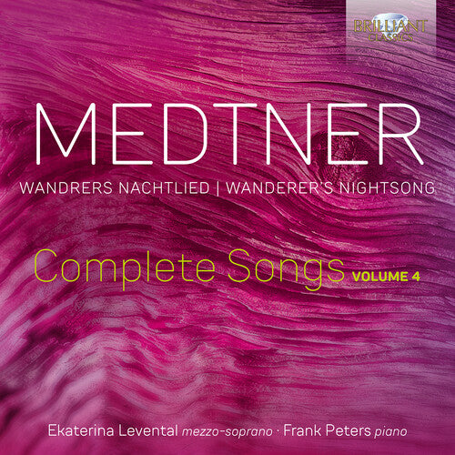 Medtner: Wandrers Nachtlied - Complete Songs, Vol. 4 / Levental, Peters