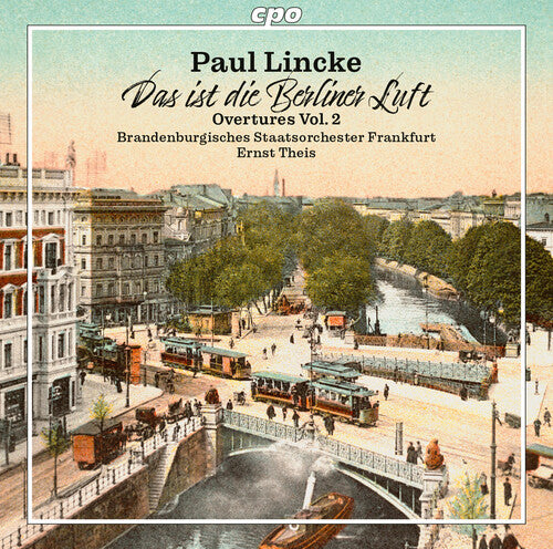 Lincke: Das ist die Berliner Luft - Overtures, Vol. 2 / Theis, Brandenburg State Orchestra