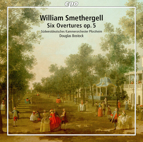 Smethergell: Six Overtures, Op. 5 / Bostock, Southwest German Chamber Orchestra Pforzheim