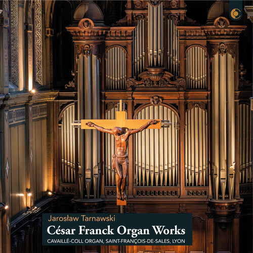 Franck: Organ Works on the Cavaillé-Coll Organ, Lyon / Tarnawski