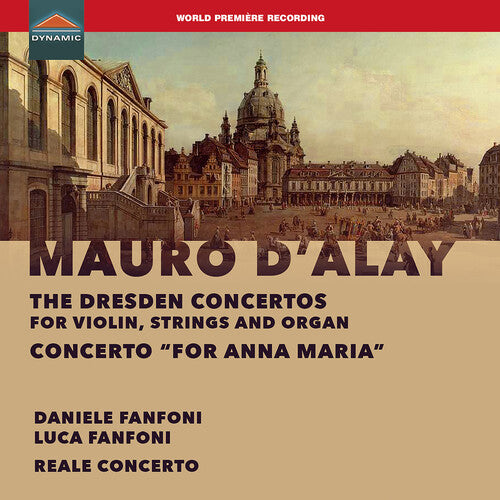 D'Alay: Dresden Concertos; Concerto “for Anna Maria” / Fanfoni, Reale Concerto