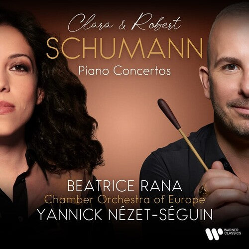 Clara & Robert Schumann: Piano Concertos / Rana, Nézet-Séguin, Chamber Orchestra of Europe