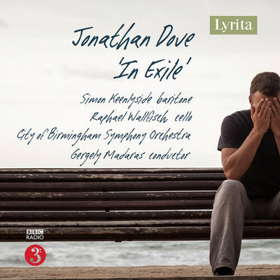 Dove: In Exile / Keenlyside, Wallfisch, Maderas, City of Birmingham Symphony Orchestra