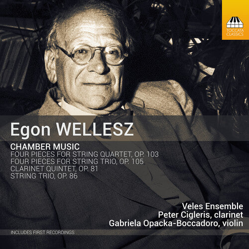 Wellesz: Chamber Music / Opacka-Boccadoro, Cigleris, Veles Ensemble
