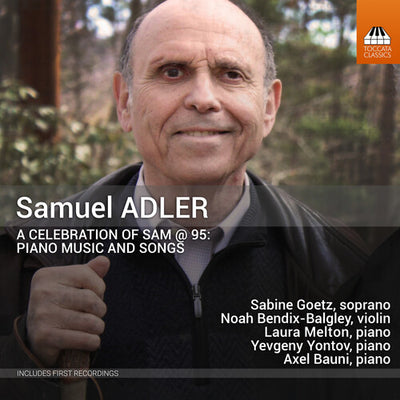 Adler: A Celebration of Sam @ 95 - Piano Music & Songs / Goetz, Bendix-Balgley et al.