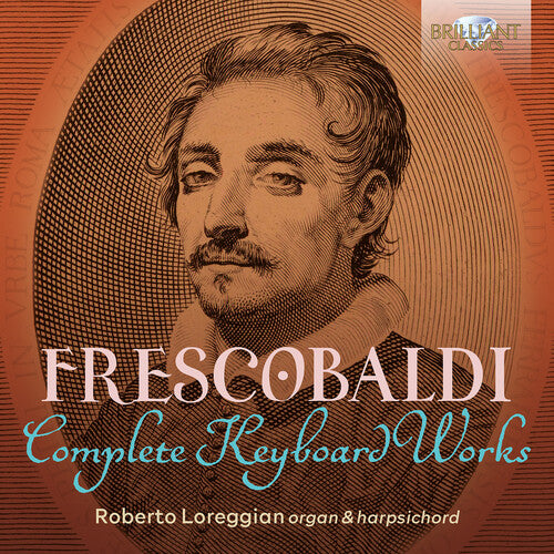 Frescobaldi: Complete Keyboard Works / Loreggian