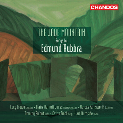 Rubbra: The Jade Mountain / Crowe, Barnett-Jones, Farnsworth, Finch, Ridout, Burnside