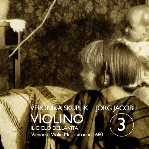 Violino 3 - Il ciclo della vita - Viennese Violin Music Around 1680 / Skuplik, Jacobi