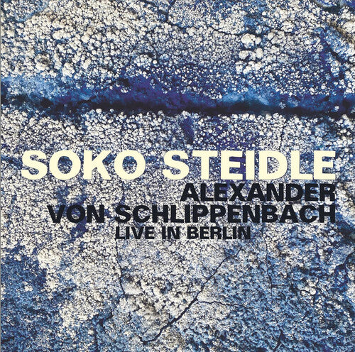 Live in Berlin / SoKo Steidle + Alexander von Schlippenbach