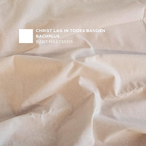 Christ Lag in Todes Banden, BWV 4 / Naessens