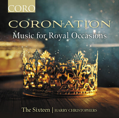 Coronation - Music for Royal Occasions / Christophers, The Sixteen