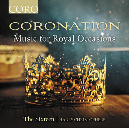 Coronation - Music for Royal Occasions / Christophers, The Sixteen