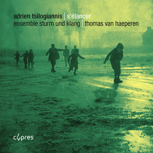 Tsilogiannis: S'elancer / Ensemble Sturm und Klang