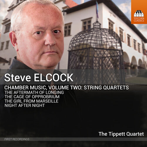 Elcock: Chamber Music, Vol. 2 - String Quartets / The Tippett Quartet