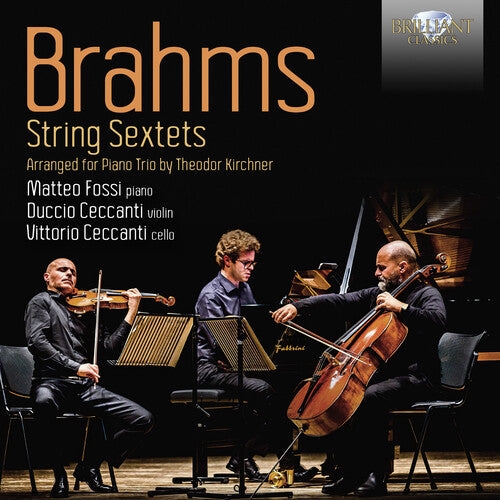 Brahms: String Sextets, Arr. for Piano Trio by Kirchner