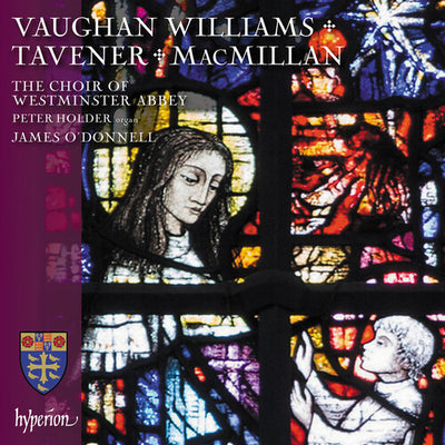 VAUGHAN WILLIAMS MACMILLAN & TAVENER: CHORAL WORKS