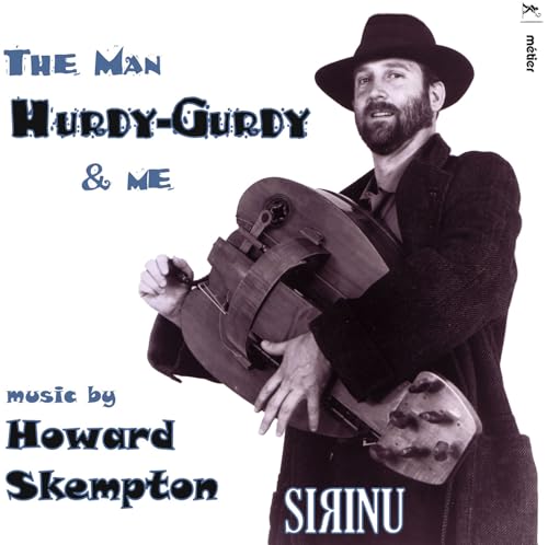 Skempton:The Man Hurdy-Gurdy & Me / Sirinu