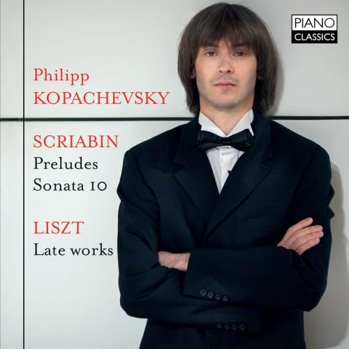 Scriabin: Preludes - Sonata 10 - Liszt: Late Works