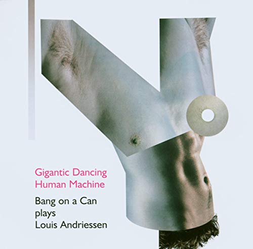 Gigantic Dancing Human Machine - Andriessen / Bang On A Can