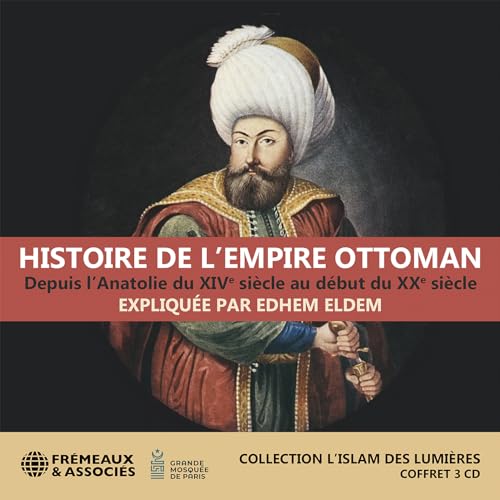 Eldem: Histoire de l’Empire ottoman, depuis l’Anatolie du XI
