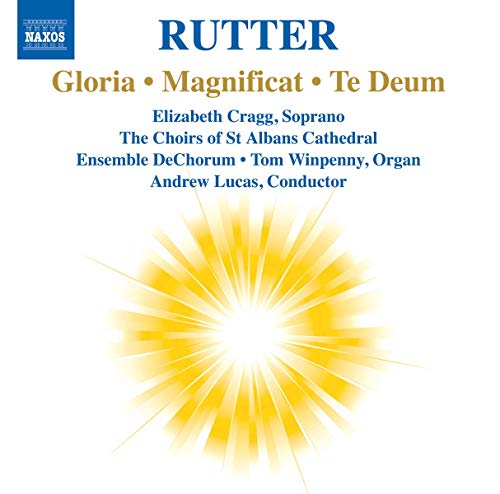 Rutter: Gloria, Magnificat, Te Deum / Lucas, St Albans Cathedral Choirs