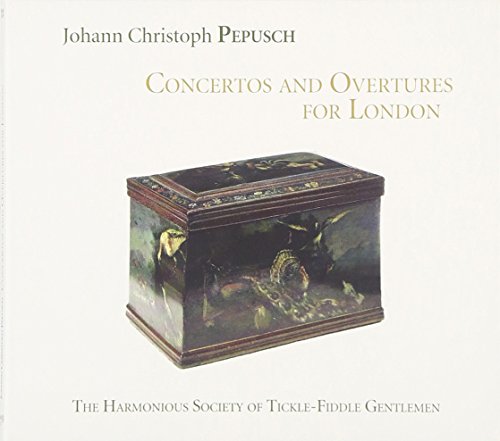 Pepusch: Concertos and Overtures for London / Harmonious Society of Tickle-Fiddle Gentlemen