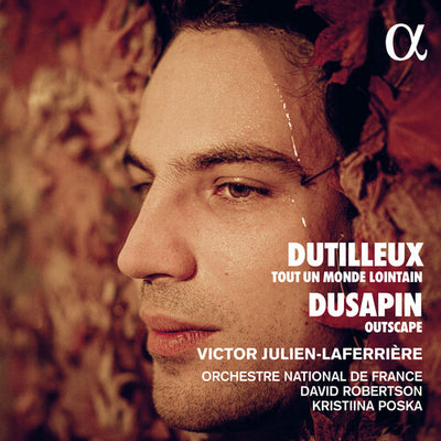 Dutilleux: Tout un monde lointain; Dusapin: Outscape / Julien-Laferrière, Robertson, ONF