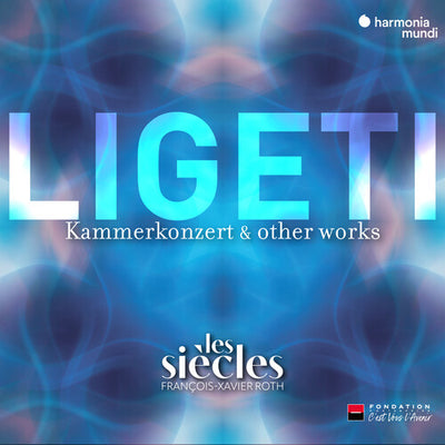 Ligeti: Six Bagatelles, Chamber Concerto & Ten Pieces for Wind Quintet / Roth, Les Siècles