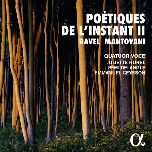 Ravel & B. Mantovani: Poétiques de l’Instant Vol. II / Hurel, Dalangle, Ceysson, Voce Quartet