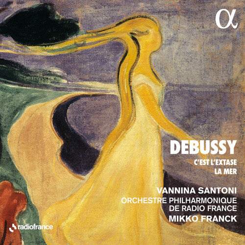 Debussy: C'est l'extase, La mer / Franck, Radio France Philharmonic